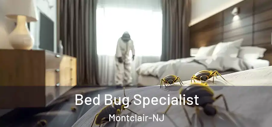Bed Bug Specialist Montclair-NJ