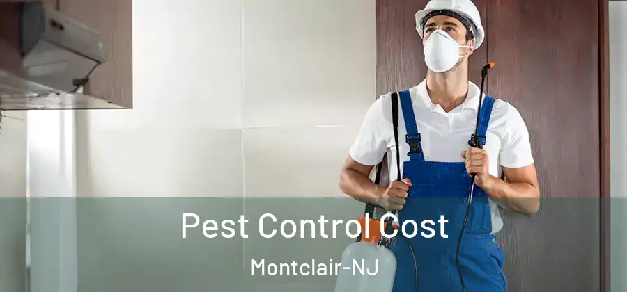 Pest Control Cost Montclair-NJ